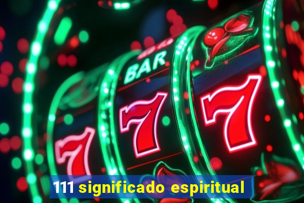 111 significado espiritual