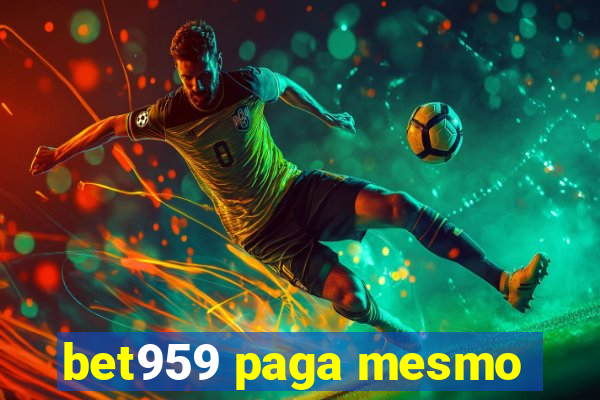 bet959 paga mesmo