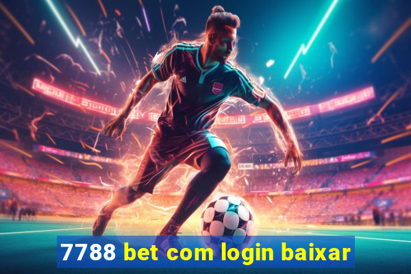 7788 bet com login baixar