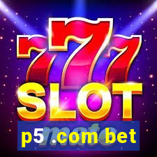 p5 .com bet