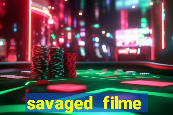 savaged filme completo dublado