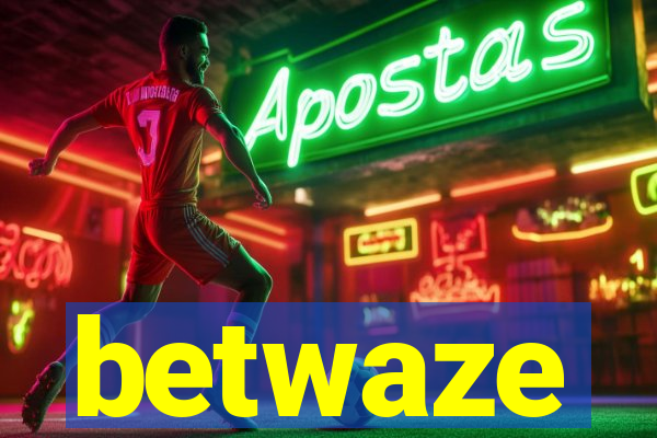 betwaze