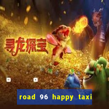 road 96 happy taxi security call password