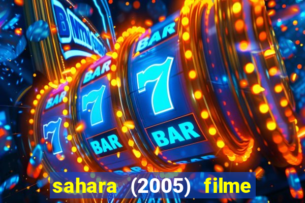 sahara (2005) filme completo dublado