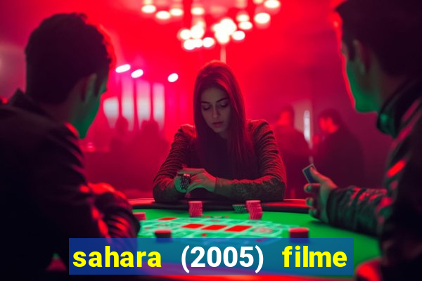 sahara (2005) filme completo dublado