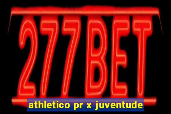 athletico pr x juventude