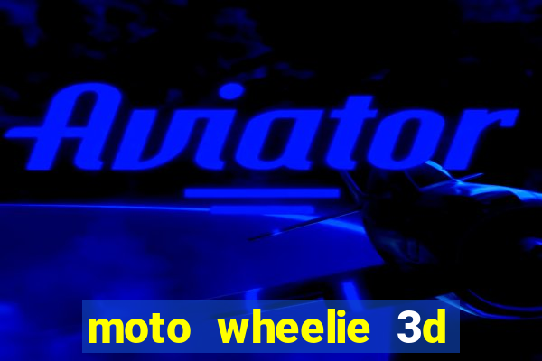 moto wheelie 3d dinheiro infinito 2024