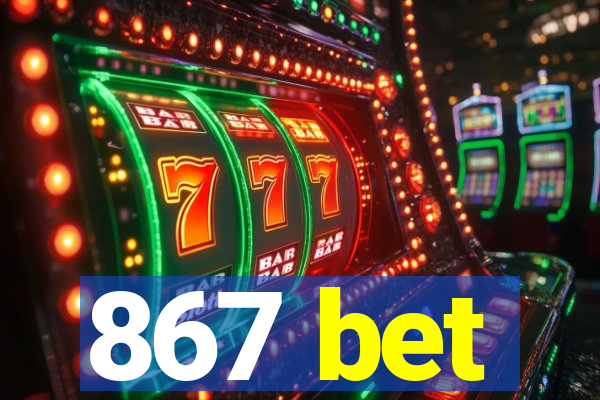 867 bet