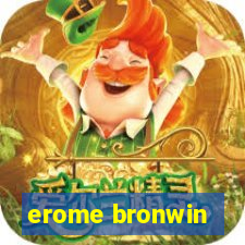 erome bronwin