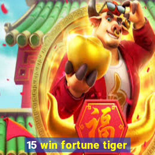 15 win fortune tiger