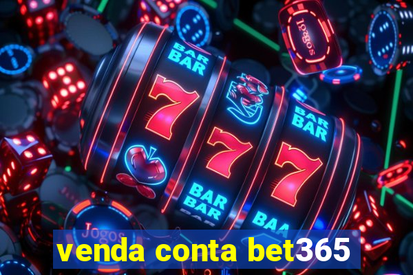 venda conta bet365