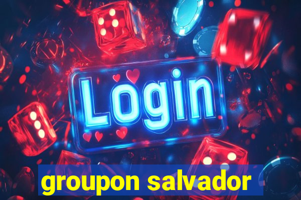 groupon salvador