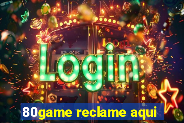 80game reclame aqui