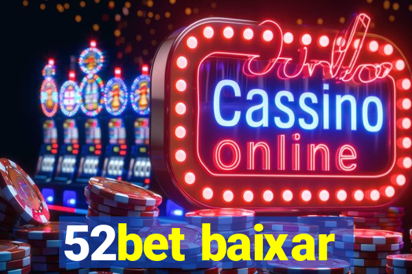 52bet baixar