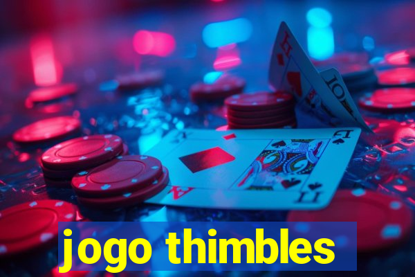 jogo thimbles