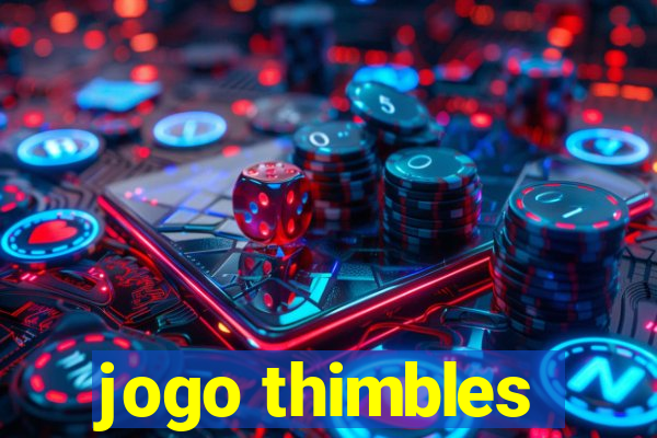 jogo thimbles