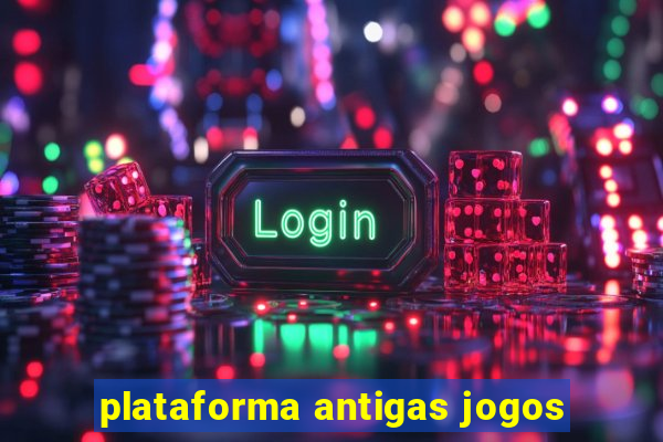 plataforma antigas jogos