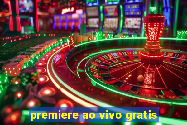 premiere ao vivo gratis