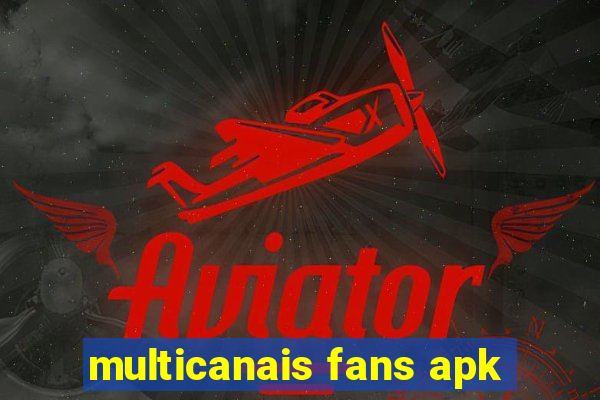 multicanais fans apk