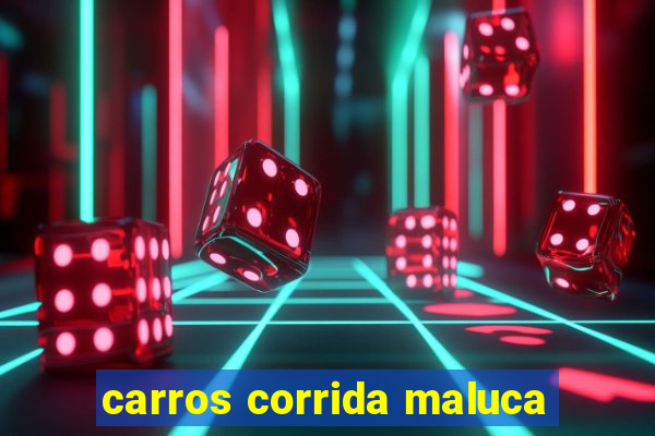 carros corrida maluca