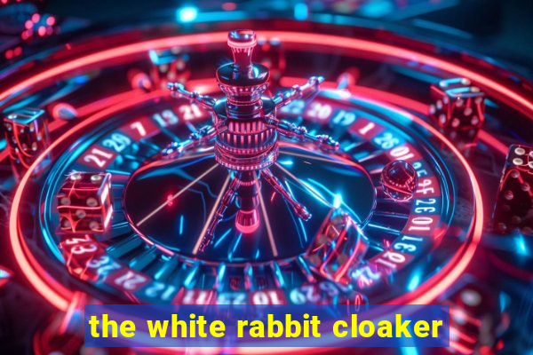 the white rabbit cloaker