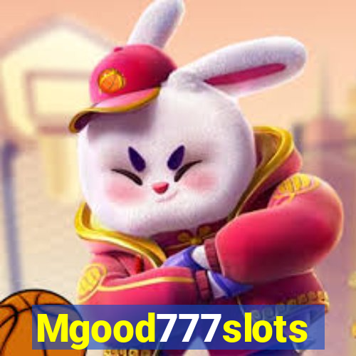 Mgood777slots