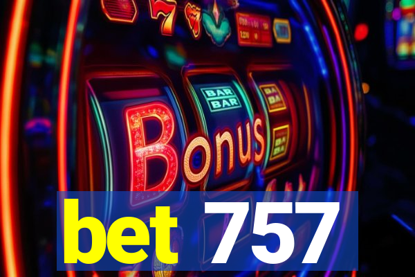 bet 757