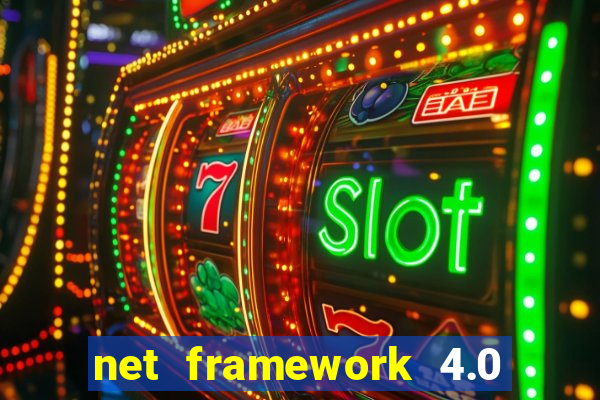 net framework 4.0 v 30319 windows 7 64 bit