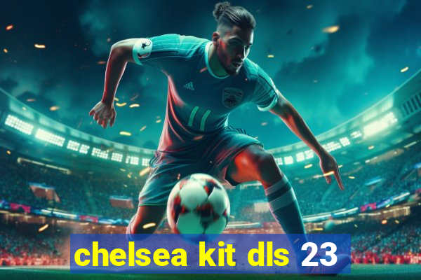 chelsea kit dls 23