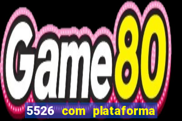 5526 com plataforma de jogos