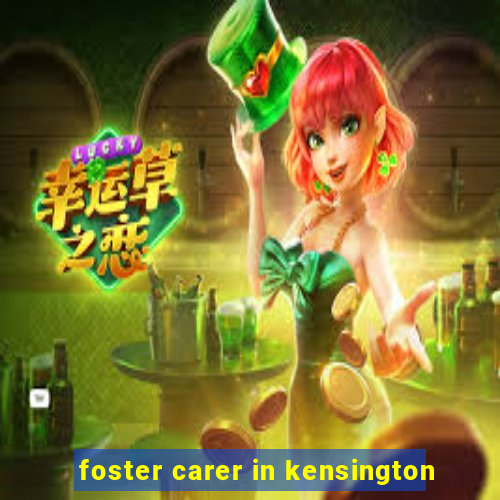 foster carer in kensington