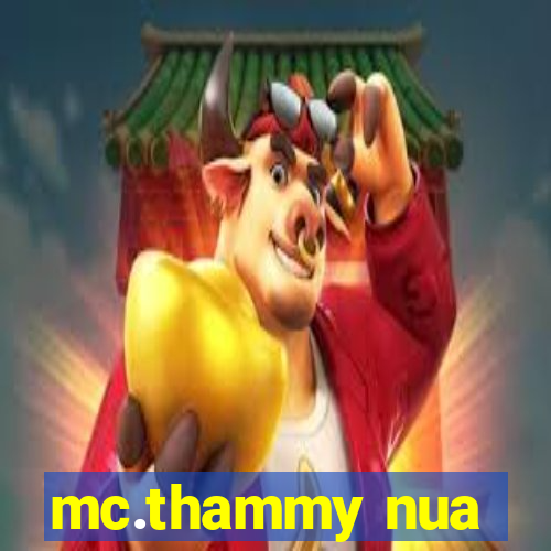 mc.thammy nua