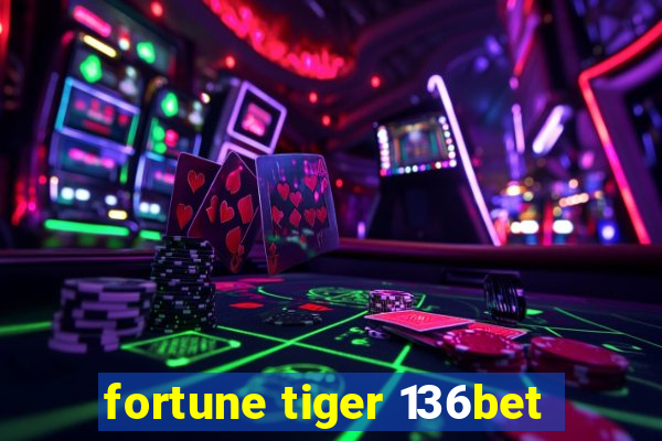 fortune tiger 136bet