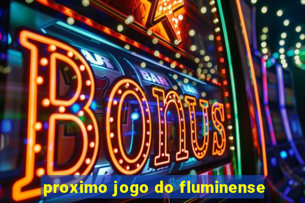 proximo jogo do fluminense