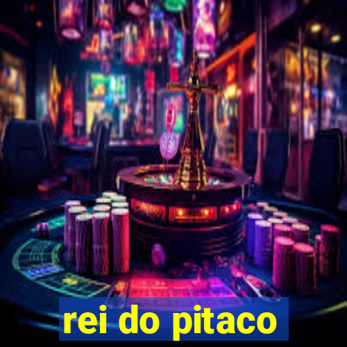 rei do pitaco