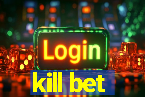 kill bet