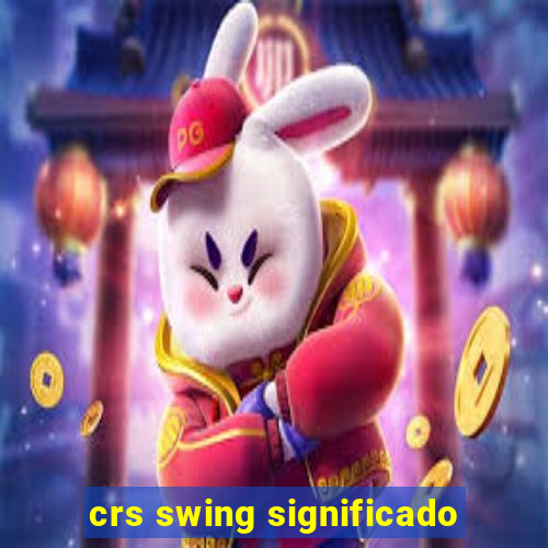 crs swing significado