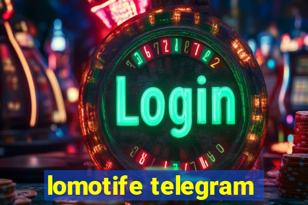 lomotife telegram