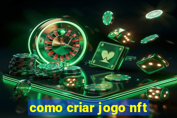 como criar jogo nft