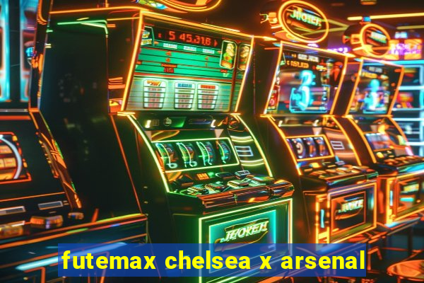 futemax chelsea x arsenal