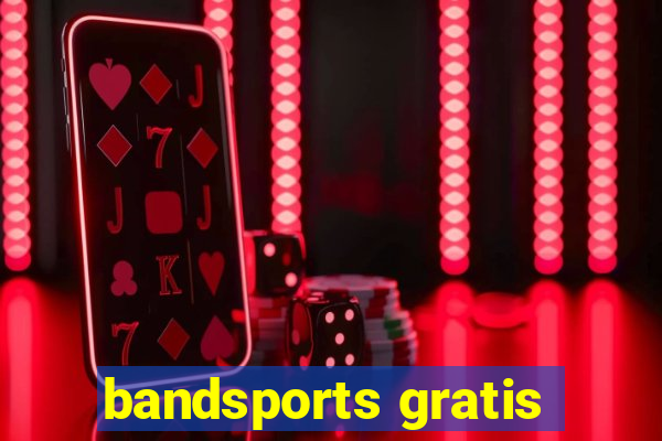 bandsports gratis