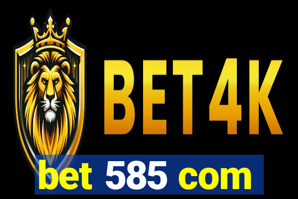 bet 585 com