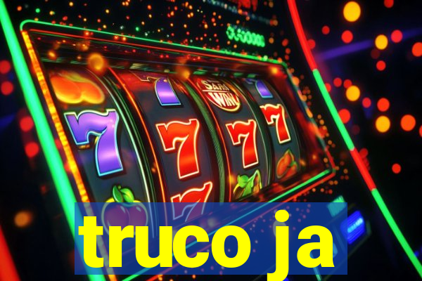 truco ja