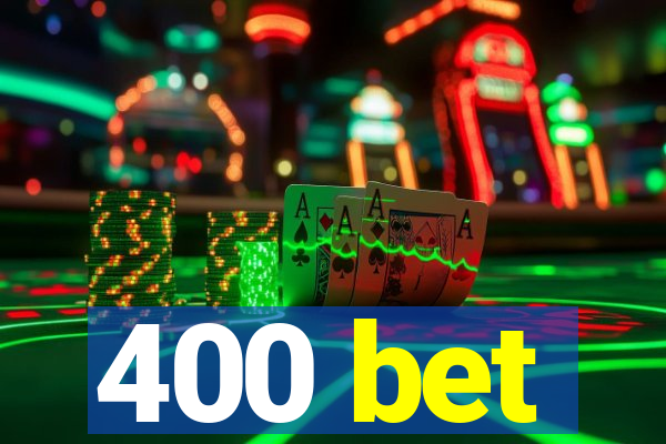 400 bet