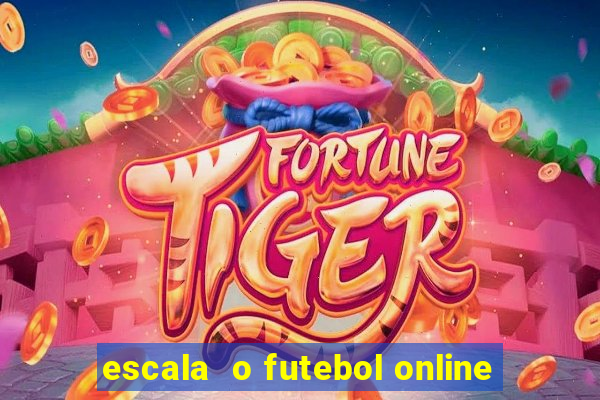 escala  o futebol online