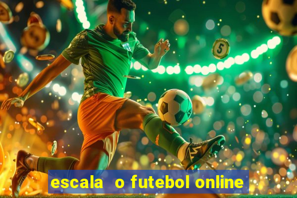 escala  o futebol online