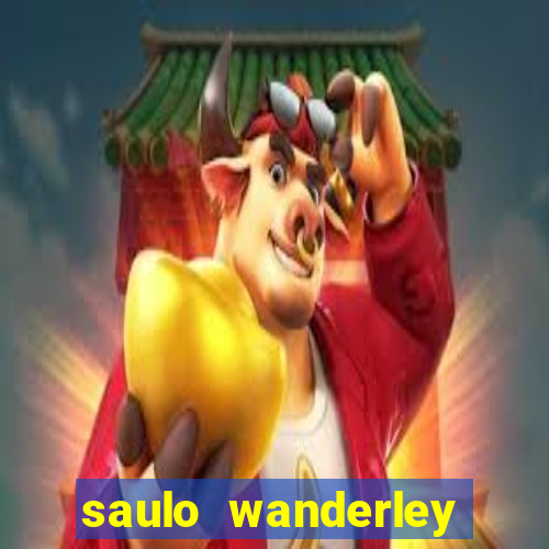 saulo wanderley filho fortuna