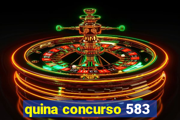 quina concurso 583