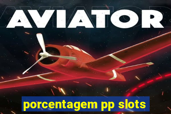 porcentagem pp slots