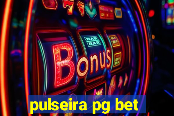 pulseira pg bet